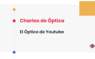Charlas de Óptica – El Óptico de Youtube