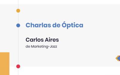 Charlas de Óptica – Carlos Aires, de Marketing-Jazz