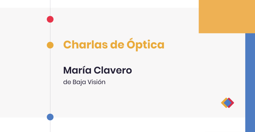 Charlas de Óptica – Entrevista a María Clavero, de Baja Visión