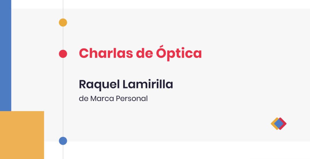Charlas de Óptica – Raquel Lamirilla, de Marca Personal