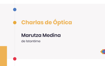 Charlas de Óptica – Marutza Medina, de 1stontime