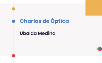 Charlas de Óptica – Ubalda Medina